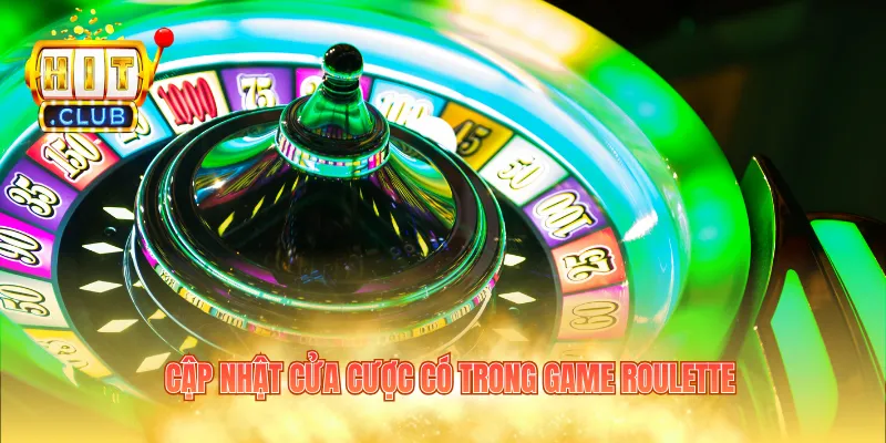 Cập nhật cửa cược có trong game Roulette
