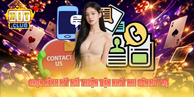 Chọn kênh kết nối thuận tiện nhất khi cần hỗ trợ