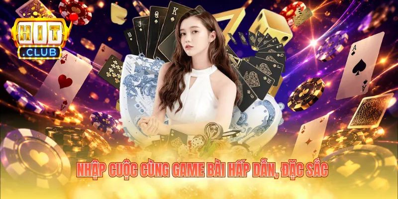 Nhập cuộc cùng game bài hấp dẫn, đặc sắc
