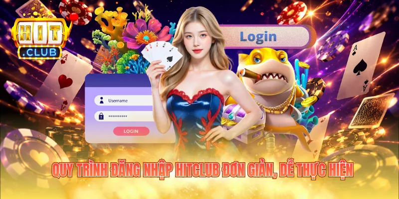 Quy trình đăng nhập Hitclub đơn giản, dễ thực hiện