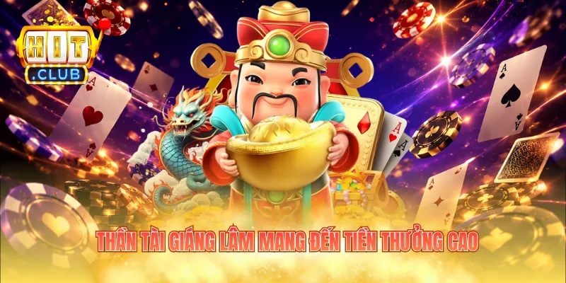 Thần tài giáng lâm mang đến tiền thưởng cao