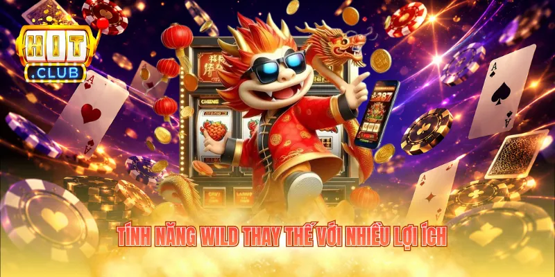 Tính năng Wild thay thế với nhiều lợi ích
